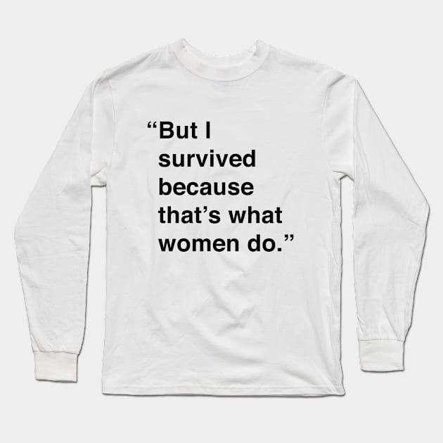 But I Survived Long Sleeve T-Shirt by Me And The Moon